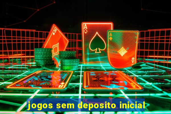 jogos sem deposito inicial